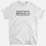 Build Back Braincells Tee