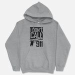 I Don't Call 911 Hooded Sweatshirt