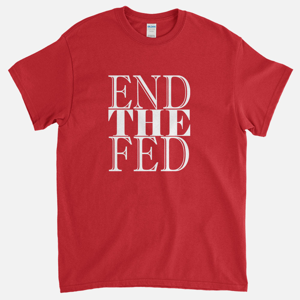 END THE FED T-Shirt