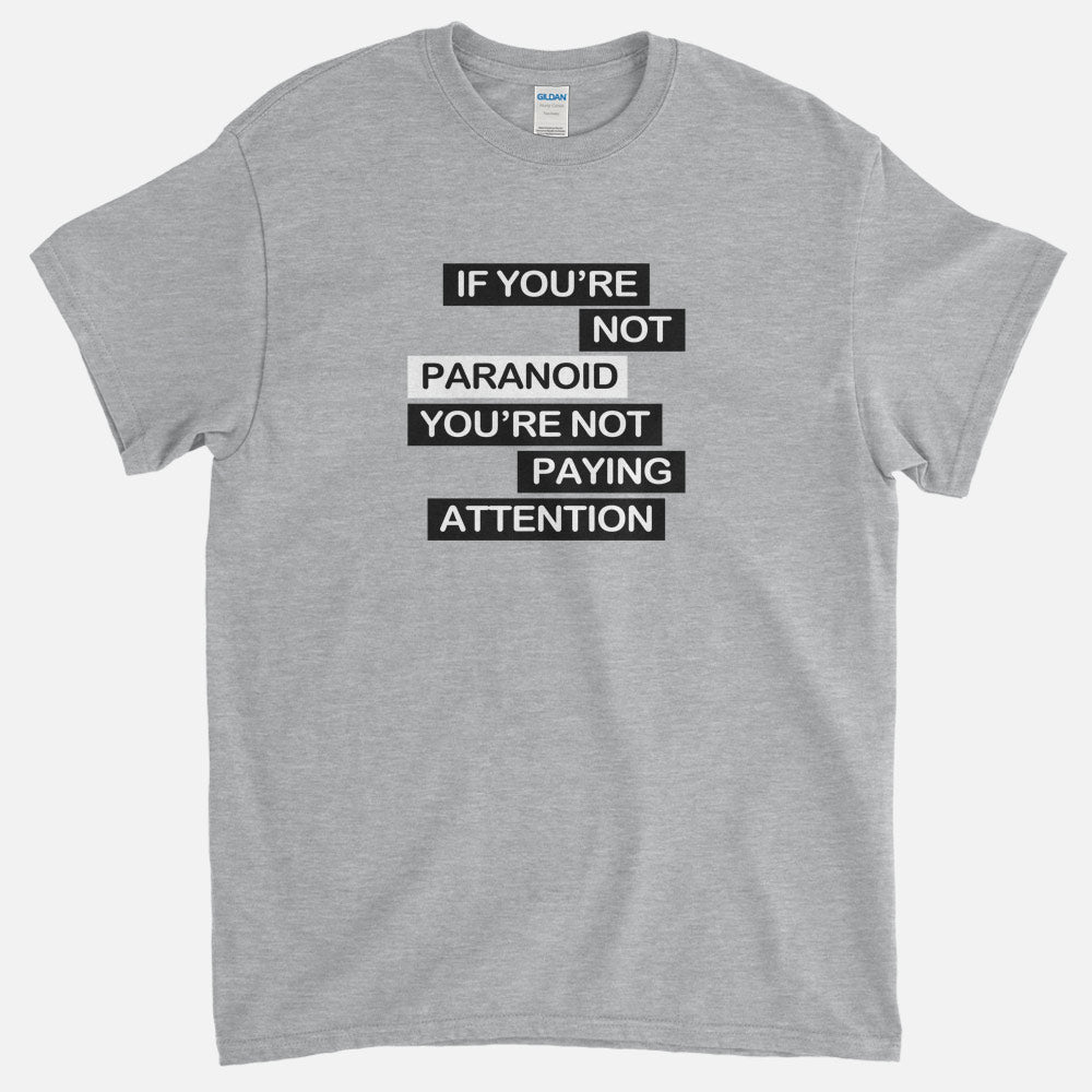 If You're Not Paranoid T-Shirt