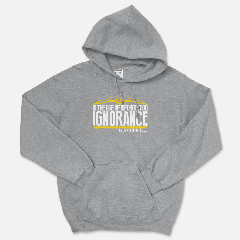 Ignorance Is A Choice Hooded Sweatshirt