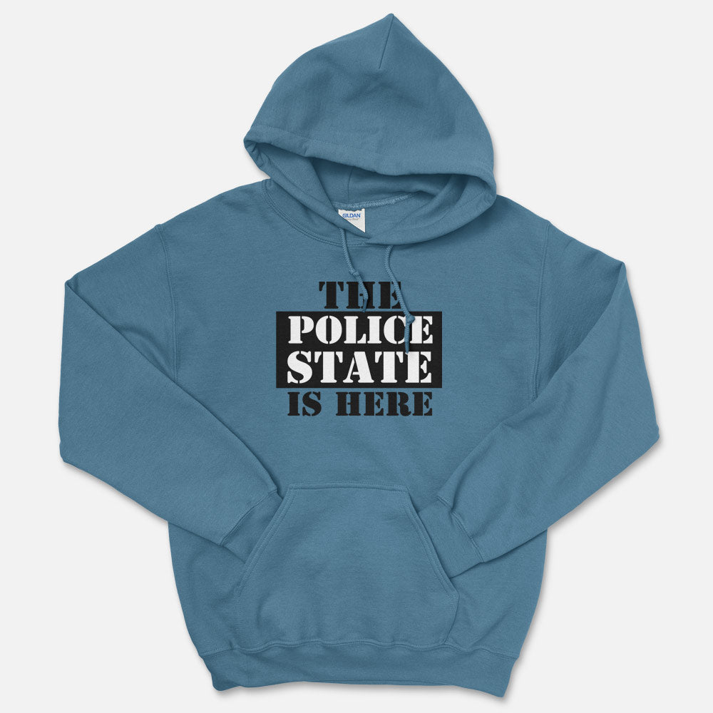 The Police State Is Here Hooded Sweatshirt
