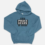 The Police State Is Here Hooded Sweatshirt