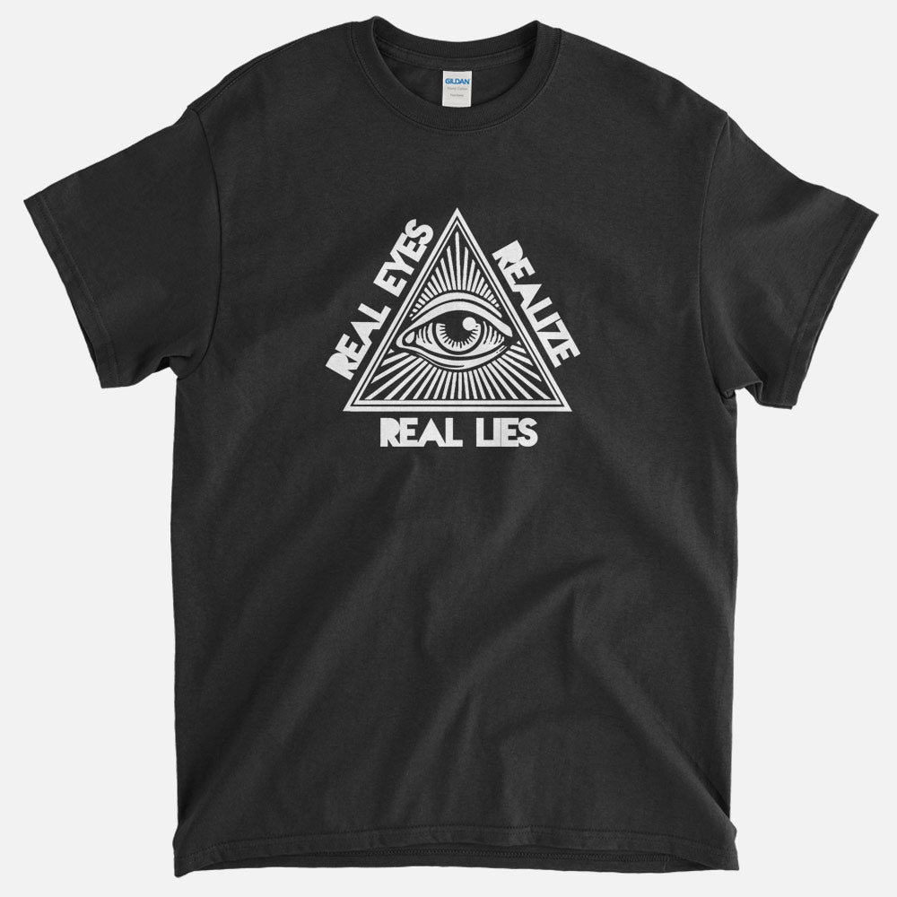 Real Eyes Realize Real Lies - T-Shirt