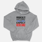 Respect Existence Or Expect Resistance Hooded Sweatshirt