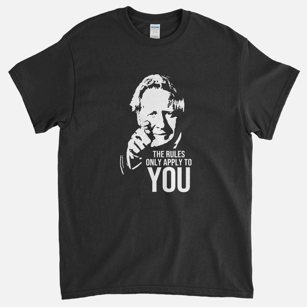 The Rules Only Apply To You - T-Shirt