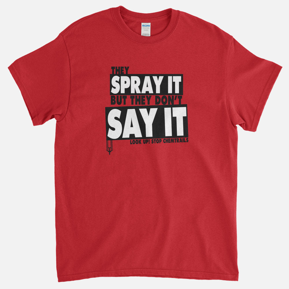 They Spray It T-Shirt