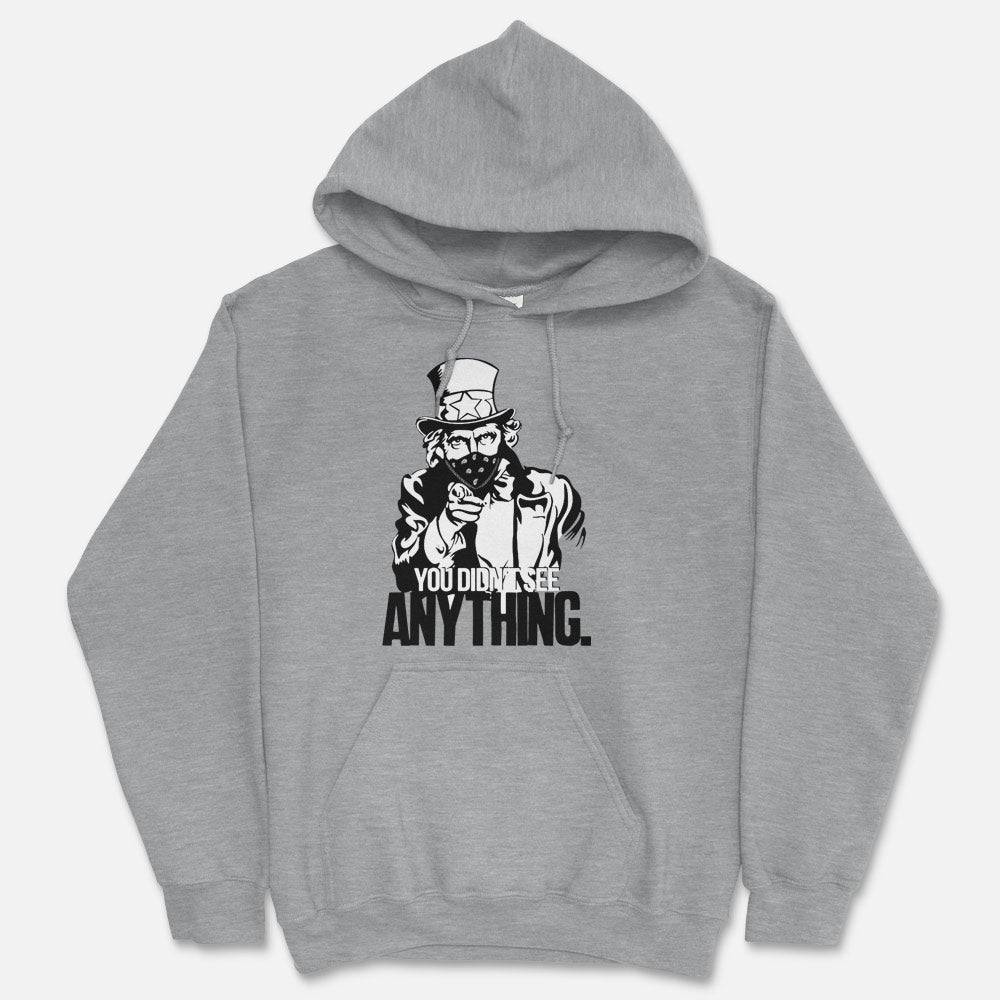 You Didn't See Anything Hooded Sweatshirt
